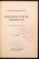 Shackleton, Edward: Eszkimók, fókák, jéghegyek. Egy sarkutazó naplója. Bp., [1940], Singer és Wolfner. 167 p., képek nélkül!