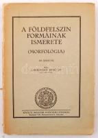 Cholnoky Jenő: A földfelszín formáinak ismerete (Morfológia) 169 ábrával. Bp., é.n. K. M. Egyetemi Nyomda. Papírkötésben, elvált első borítóval