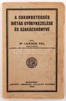 dr. Lukács Pál: A cukorbetegség diétás gyógykezelése és szakácskönyve. Bp., 1926. Petőfi. Szétvált fűzésű papírkötésben