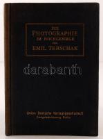 Terschak, Emil: Die Photographie im Hochgebirg : Praktische Winke in Wort und Bild. Berlin, 1913. Deutsche Verlagsgesellschaft. Egsézvészon kötésben, szép állapotban / in full linen binding, in nice condition