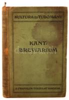 Kant-Breviarium. Kant világnézete és életfelfogása. A művelt ember számára Kant irataiból. Összeállította Dr. Gross Félix. Fordította Dr. Polgár Gyula. Bp., 1912, Franklin. Kiadói egészvászon kötés, több lap és a borító foltos.