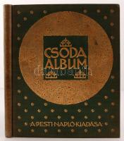 Szini Gyula(szerk.): Csoda album. A Pesti Napló előfizetőinek készült kiadás. Bp., (1911), Hornyánszky. Illusztrált, kiadói aranyozott, dombornyomott, kissé foltos egészvászon kötésben