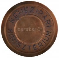 ~1980. "Nehézipari Minisztérium" öntött Br érem. Szign.: PI (88,5mm) T:2