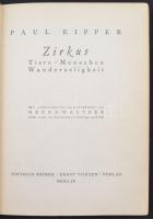 Eipper, Paul: Zirkus. Tiere Menschen Wanderseligkeit. Berlin, 1930, Dietrich Reimer (Ernst Vohsen) V...