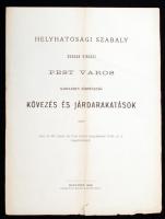 1899 Helyhatósági szabályok szabad királyi Pest város kebelében történendő kövezés és járdarakatások iránt, pp.:5, kinyithatós, 30x22cm