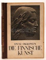 Okkonen, Onni: Die finnische Kunst. Berlin, 1943, Wilhelm Limpert-Verlag. Későbbi, kicsit kopott fél...
