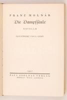Molnár, Franz: Die Dampfsäule. Novelle. Berlin - Wien - Leipzig, 1927, Paul Zsolnay Verlag. Díszes v...