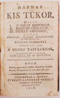 [Losontzi István:] Hármas kis tükör, melly I. a szent históriát, II. Magyar-országot, III. Erdély-or...