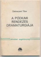 1984 Debreczeni Tibor: A pódium rendezés dramaturgiája. Múzsák Közművelődési Kiadó. Kiadói papír kötésben. pp.:54, 19x14cm