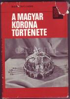 Berényi Iván: A magyar korona története, sok fényképpel és adattal (1978)