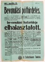 1917 Bevonulási póthirdetés arról, hogy a bevonulás határideje elhalasztatott, Székesfőváros Tanácsa. Kis szakadásokkal,hajtogatva, 64x46cm