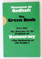 Muammar al Qadhafi: The Green Book. Part one. The solutionof the problem of democracy. The Authority of the People. Kiadói papír kötésben.
