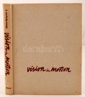 Moholy-Nagy László: Vision in motion. Chicago, 1947. Paul Theobald. 372p. Egészvászon kötésben / In full linen binding