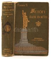 Fischer Sándor: Petőfi élete és művei. Bp., 1890, Grill Károly. Kopott, kicsit sérült, díszes, festett vászonkötésben, egyébként jó állapotban.