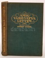 Amíg városatya lettem... A főváros főtisztviselőinek és a törvényhatósági bizottság tagjainak önéletrajzgyűjteménye. Szerk.: György Endre. Bp., 1930, Biró Miklós Nyomdai Műintézet Rt. Kopott vászonkötésben, kicsit sérült gerinccel, egyébként jó állapotban.