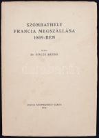 Gőcze Rezső: Szombathely francia megszállása 1809-ben. Szombathely, 1944., Martineum. Papírkötésben, jó állapotban.