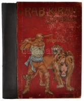 Bársony István: A rab király szabadon. Fantasztikus állatregény. Mühlbeck Károly rajzaival. Bp. (1903.) Singer és Wolfner. Illusztrált kiadói egészvászon kötésben, házilag pótolt gerinccel, megviselt állapotban.