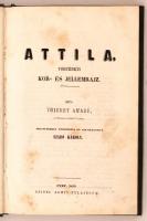 Thierry, Amadé: Attila történeti kor- és jellemrajza
Jegyzetekkel fordította és felvilágosítá Szabó...