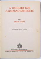 Balla Antal: A legújabb kor gazdaságtörténete. Második bővített kiadás!
Bp. 1938. KMENY. 300p. Igen...
