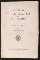 Hettner Alfréd: Anglia világuralma és a háború. Bp. 1918. MTA. 310 p. Fordította Szánthó Gyula.  Kiadói kartonkötésben jó állapotban.