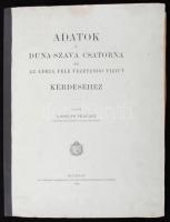 Kossuth Ferencz: Adatok a Duna- Száva csatorna és az Adria felé vezetendő viziút kérdéséhez.
Bp. 19...