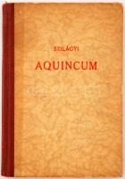 Szilágyi János: Aquincum. Bp., 1943, Officina (Officina képeskönyvek 20.) Kicsit kopott félvászon kö...