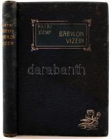 Patai József: Babylon vizein. Bp., 1906, Jókai Műintézet. Kopott, díszes vászonkötésben, egyébként jó állapotban.