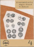 Pohl Artúr: Évszámnélküli magyar denárok és obulusok 1308-1502, MÉE, Budapest, 1972