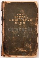 Ady Endre: A halottak élén. Bp., 1918, Pallas. Első kiadás! Erősen viseltes papírkötésben, az elülső borító elválik, a szennycímlap erősen foltos, egyébként jó állapotban.