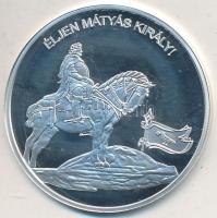 DN "Nemzetünk nagyjai - Mátyás király" Ag emlékérem (10,37g/0.999/35mm) T:PP