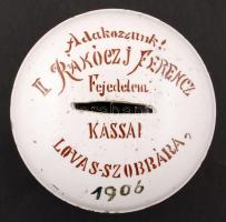 1906 Kassa: Jelzett fajansz adománygyűjtő persely II. Rákóczi Ferenc lovas szobrának felállításához....