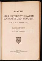 XXIII. Internationaler Eucharistischer Kongreß Wien 1912.  Wien, 1912. St. Norbertus Druckerei. 844p...