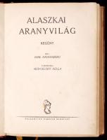 Emil Droonberg: Alaszkai aranyvilág. Bp., é.n. Palladis. Korabeli, igényes, bordázott félbőr kötésben, mely egy Bángyörgyi Károly könyvkötő inas szabadulási munkájaként készült.