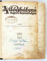 A világháború képes krónikája. I. kötet. 406 képpel, 10 térképpel és 13 mélynyomású műmelléklettel. ...