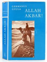 Germanus Gyula: Allah akbar! Bp., 1979, Szépirodalmi. Vászonkötésben, papír védőborítóval, jó állapotban.