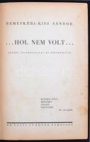 Nemeskéri-Kiss Sándor: ...Hol nem volt... Bp., 1943, Vajna és Bokor. Kicsit kopott félvászon kötésbe...