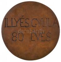 Váró Márton (1943-) 1982. "Illyés Gyula 80 éves" öntött Br érem (96,5-98mm) T:2