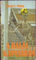 Könyv:Kocsis Mihály:A halál kapujában (1986) az 1985ben a brüsszeli Heysel Stadionban történt futball tragédiáról sok képpel