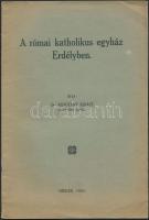 1925 A római katolikus egyház Erdélyben, írta Dr. Kosutány Ignác, Szeged, 22p