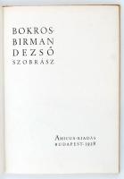 Karinthy Frigyes et al.: Bokros-Birman Dezső szobrász. Bp., 1928, Amicus. Sérült gerincű kartonált p...