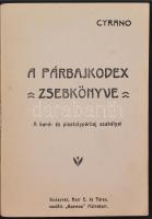 Cyrano [Surányi József]: A párbajkodex zsebkönyve. A kard- és pisztolypárbaj szabályai.
Bp.[1903.] ...