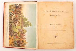 Gracza György: Magyar szabadságharc története. Az aradi 1848-49-iki Ereklyemuzeum S A Gr. Kreith-fél...