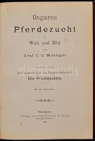 Wrangel, C: G.: Ungarns Pferdezucht in Wort und Bild. 1-4. köt. Stuttgart, 1893-1895, Schickhardt &a...