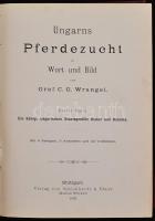 Wrangel, C: G.: Ungarns Pferdezucht in Wort und Bild. 1-4. köt. Stuttgart, 1893-1895, Schickhardt &a...