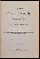 Wrangel, C: G.: Ungarns Pferdezucht in Wort und Bild. 1-4. köt. Stuttgart, 1893-1895, Schickhardt &a...