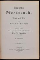 Wrangel, C: G.: Ungarns Pferdezucht in Wort und Bild. 1-4. köt. Stuttgart, 1893-1895, Schickhardt &a...