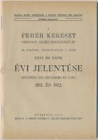 1912 A Fehér Kereszt Országos Lelencházegyesület XXVI. és XXVII. évi jelentése. Bp., pp.:47, 18x13cm