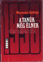 Marosán György:A tanúk még élnek, 1956 Életrajz (1989)