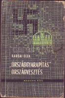 Karsai Elek:"Országgyarapítás" országvesztés 1939-1945-ig) képekkel (1961)