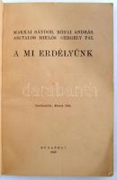 A mi Erdélyünk. Szerk.: Kovrig Béla. Bp., 1940, Stádium (Nemzeti Könyvtár). Makkai Sándor, Rónai And...